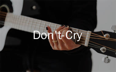 Don't Cry吉他谱_枪花乐队_C调原版六线谱_弹唱教学视频